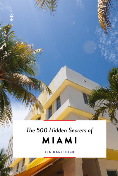 The 500 Hidden Secrets of Miami